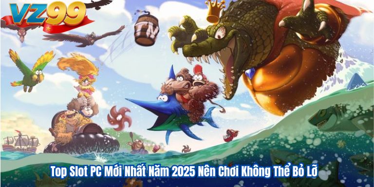 Top Slot PC Mới Nhất Năm 2025 Nên Chơi Không Thể Bỏ Lỡ 4 Top Slot PC Mới Nhất Năm 2025 Nên Chơi Không Thể Bỏ Lỡ